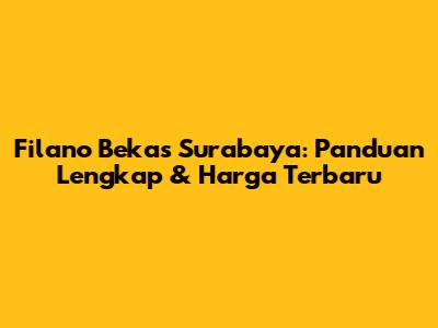 Filano Bekas Surabaya: Panduan Lengkap & Harga Terbaru