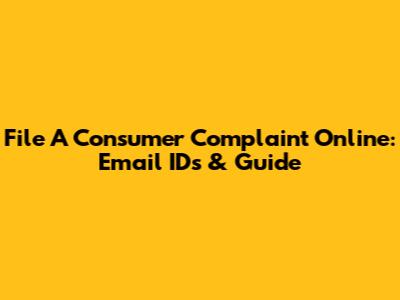 File A Consumer Complaint Online: Email IDs & Guide