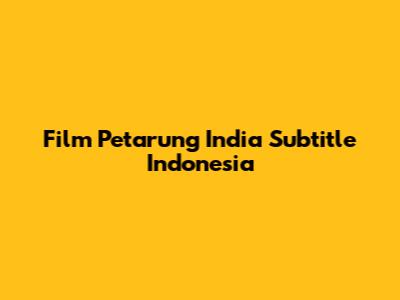 Film Petarung India Subtitle Indonesia