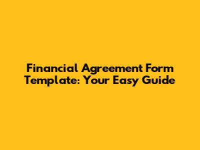 Financial Agreement Form Template: Your Easy Guide