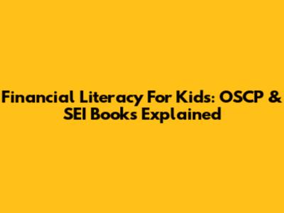 Financial Literacy For Kids: OSCP & SEI Books Explained