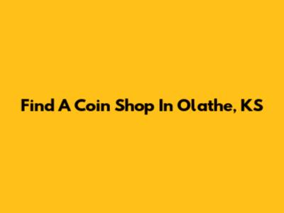 Find A Coin Shop In Olathe, KS