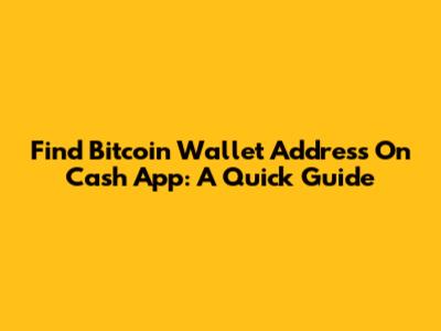 Find Bitcoin Wallet Address On Cash App: A Quick Guide