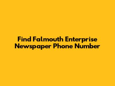 Find Falmouth Enterprise Newspaper Phone Number