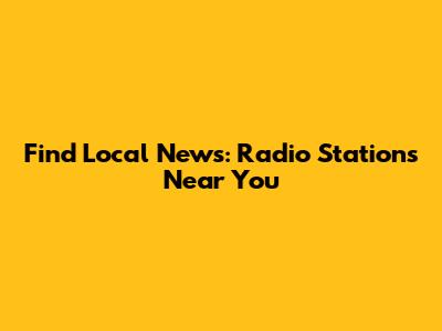 Find Local News: Radio Stations Near You