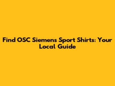 Find OSC Siemens Sport Shirts: Your Local Guide