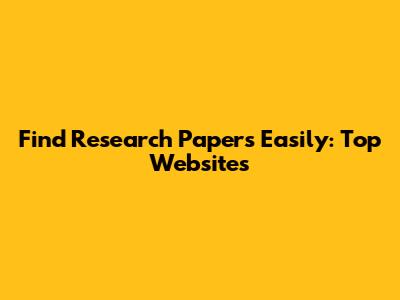 Find Research Papers Easily: Top Websites