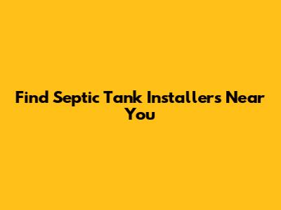 Find Septic Tank Installers Near You