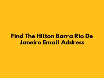 Find The Hilton Barra Rio De Janeiro Email Address