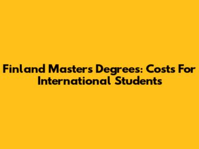 Finland Master's Degrees: Costs For International Students