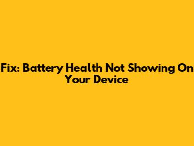 Fix: Battery Health Not Showing On Your Device