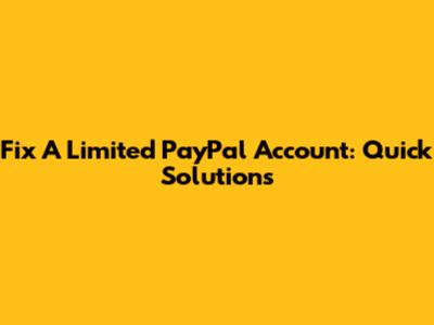 Fix A Limited PayPal Account: Quick Solutions