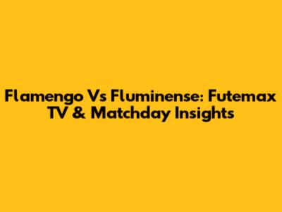 Flamengo Vs Fluminense: Futemax TV & Matchday Insights