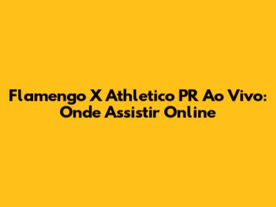 Flamengo X Athletico PR Ao Vivo: Onde Assistir Online