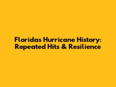 Florida's Hurricane History: Repeated Hits & Resilience