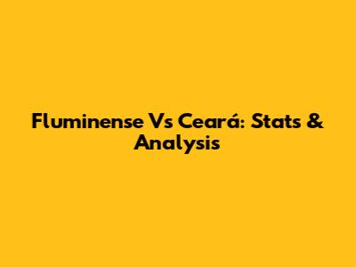 Fluminense Vs Ceará: Stats & Analysis
