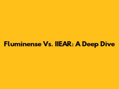 Fluminense Vs. IIEAR: A Deep Dive