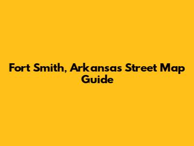 Fort Smith, Arkansas Street Map Guide