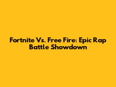 Fortnite Vs. Free Fire: Epic Rap Battle Showdown