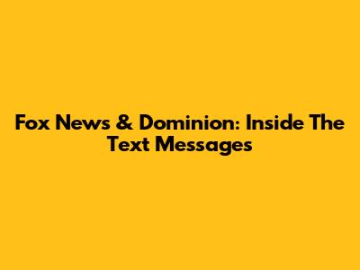 Fox News & Dominion: Inside The Text Messages