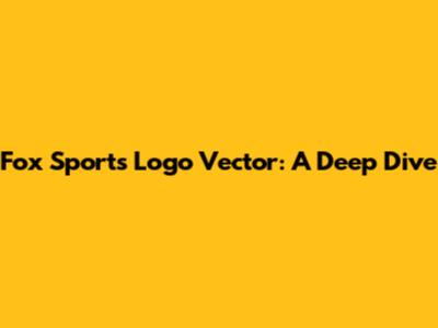 Fox Sports Logo Vector: A Deep Dive