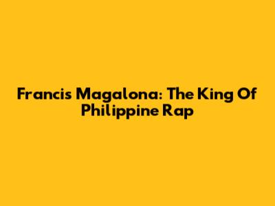 Francis Magalona: The King Of Philippine Rap