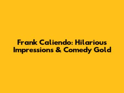 Frank Caliendo: Hilarious Impressions & Comedy Gold