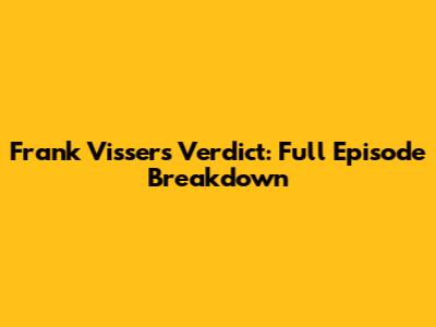 Frank Visser's Verdict: Full Episode Breakdown