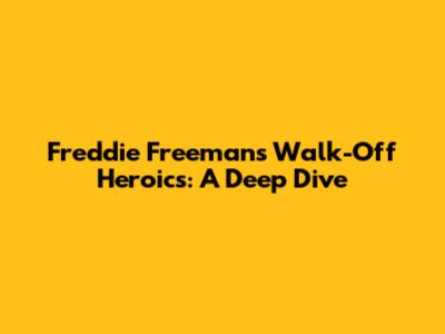 Freddie Freeman's Walk-Off Heroics: A Deep Dive