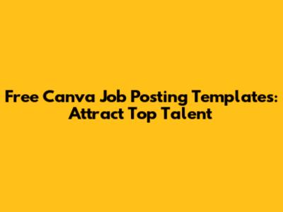 Free Canva Job Posting Templates: Attract Top Talent