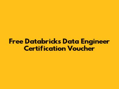 Free Databricks Data Engineer Certification Voucher