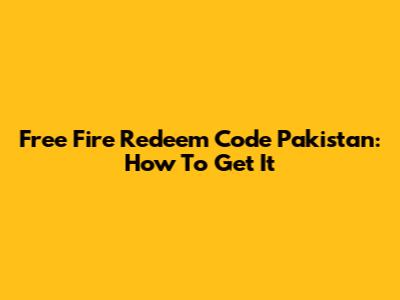 Free Fire Redeem Code Pakistan: How To Get It