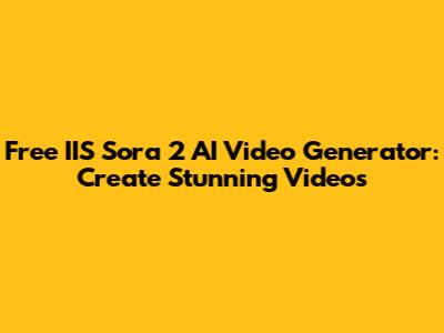 Free IIS Sora 2 AI Video Generator: Create Stunning Videos