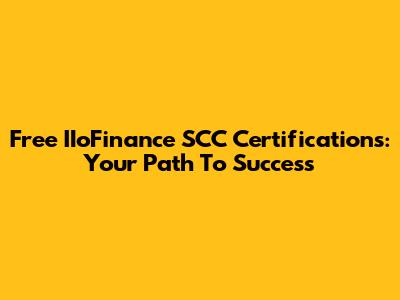 Free IIoFinance SCC Certifications: Your Path To Success
