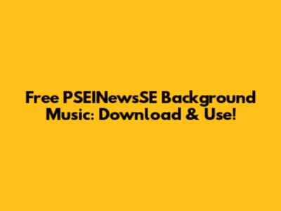Free PSEINewsSE Background Music: Download & Use!