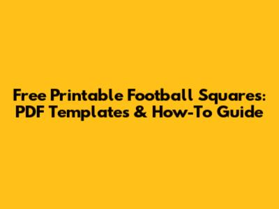 Free Printable Football Squares: PDF Templates & How-To Guide