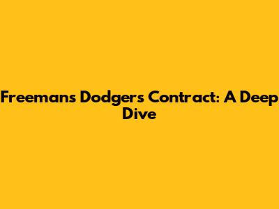 Freeman's Dodgers Contract: A Deep Dive