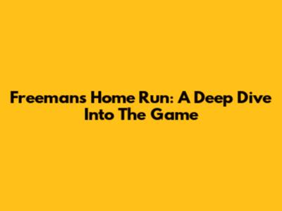 Freeman's Home Run: A Deep Dive Into The Game