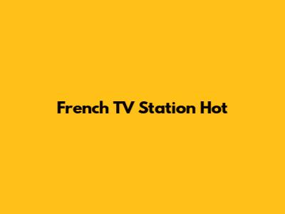 French TV Station Hot
