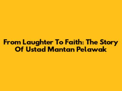 From Laughter To Faith: The Story Of Ustad Mantan Pelawak