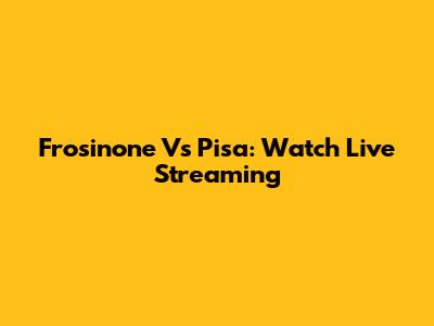 Frosinone Vs Pisa: Watch Live Streaming