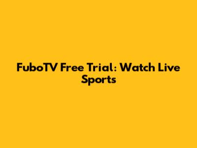 FuboTV Free Trial: Watch Live Sports