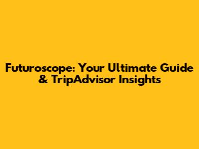 Futuroscope: Your Ultimate Guide & TripAdvisor Insights