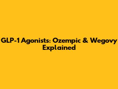 GLP-1 Agonists: Ozempic & Wegovy Explained