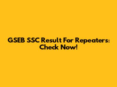 GSEB SSC Result For Repeaters: Check Now!