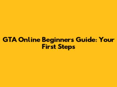 GTA Online Beginner's Guide: Your First Steps