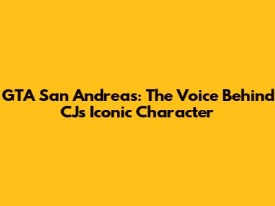 GTA San Andreas: The Voice Behind CJ's Iconic Character