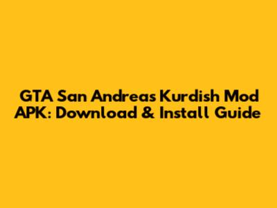 GTA San Andreas Kurdish Mod APK: Download & Install Guide
