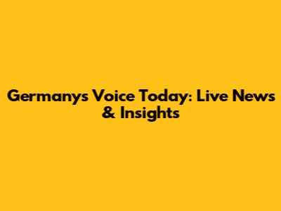 Germany's Voice Today: Live News & Insights