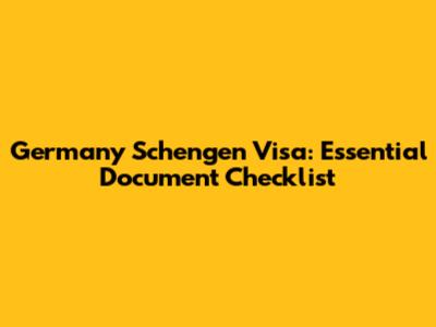 Germany Schengen Visa: Essential Document Checklist